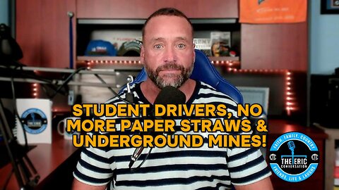 STUDENT DRIVERS, NO PAPER STRAWS & MINES Ep 44