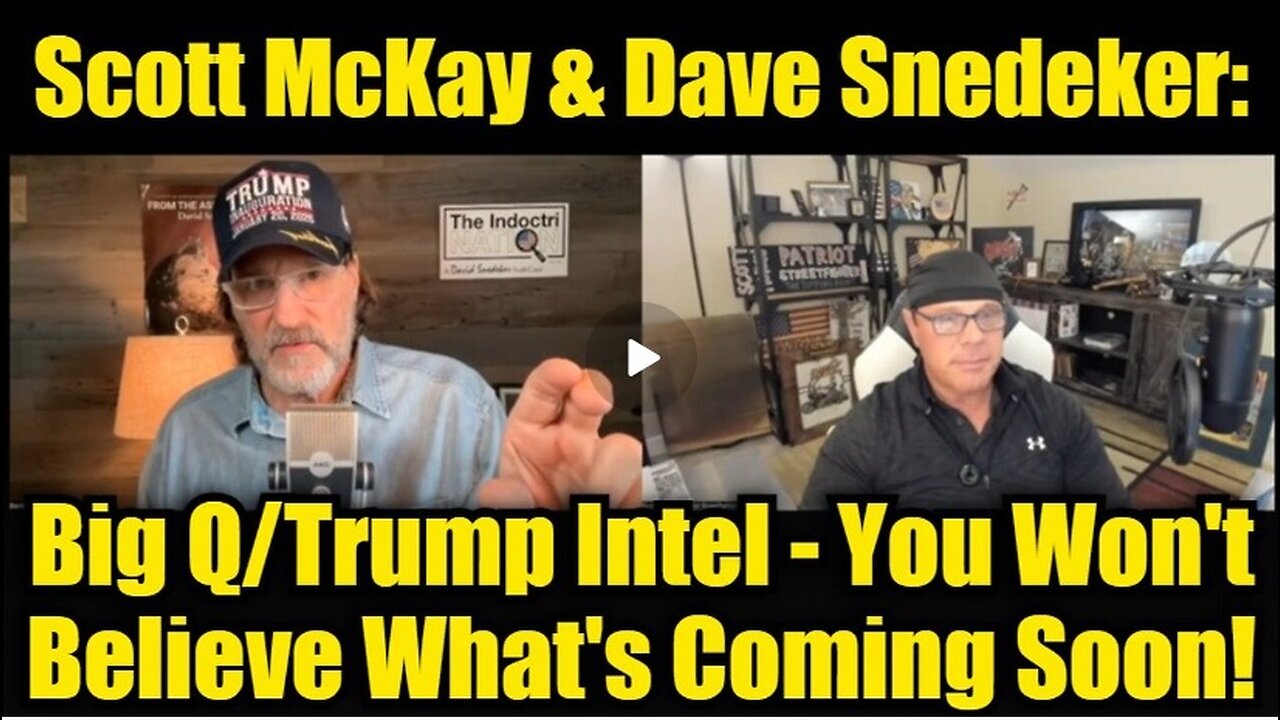 Scott McKay & Dave Snedeker: Big Q/Trump Intel - You Won't Believe What's Coming Soon!