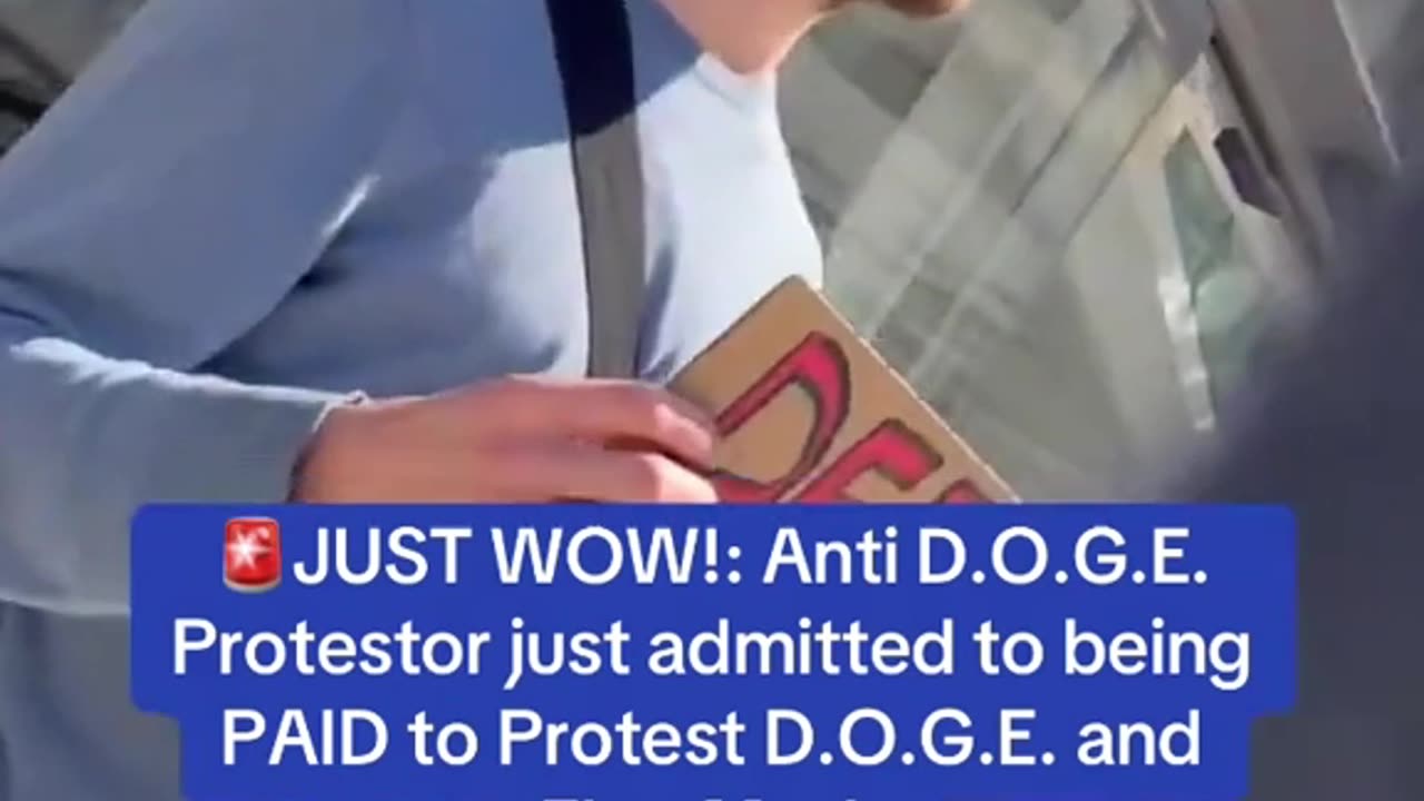 Anti D.O.G.E. protestor just admitted to being PAID to protest D.O.G.E. and Elon Musk