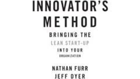 The Innovator's Method by Nathan Furr and Jeff Dyer | Summary