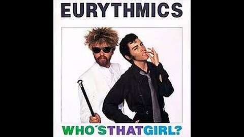 Eurythmics, Annie Lennox, Dave Stewart - Who's That Girl