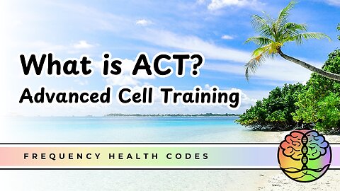 What is ACT? Advanced Cell Training