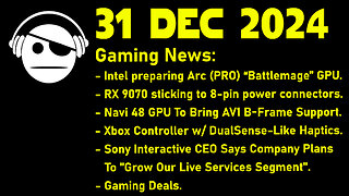 Gaming News | Intel Arc | RDNA 4 | Herman Hulst Interview | Deals | 31 DEC 2024