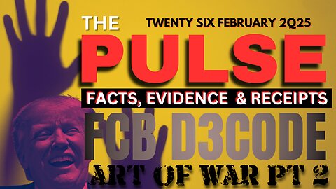 THE PULSE [26 FEB 25] ART OF WAR PT2 - FCB D3CODE