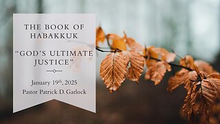 The Book Habakkuk Chapter 3 - "Gods Ultimate Justice"