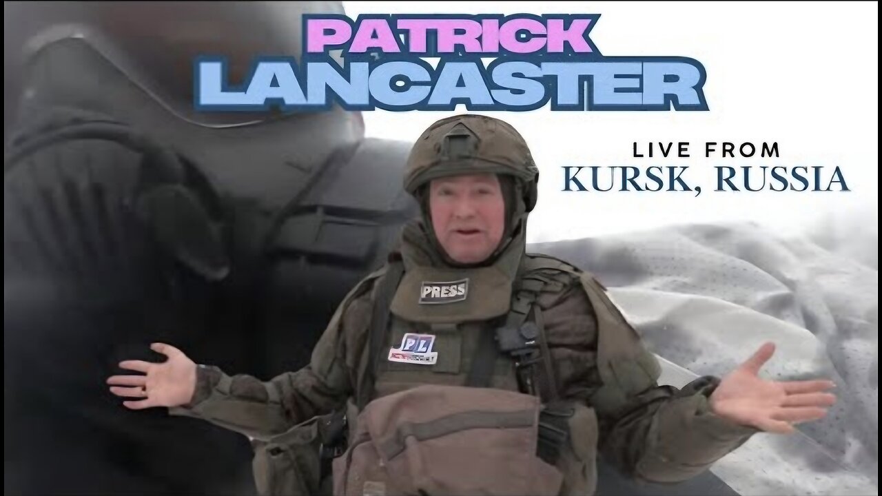 Patrick Lancaster : LIVE from Kursk, Russia - Frontline Report!