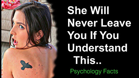 She Will Never Leave You If You Understand This.. | Psychology Facts