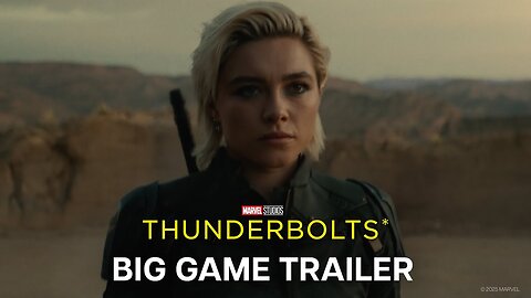 Thunderbolts* - Official Big Game Spot