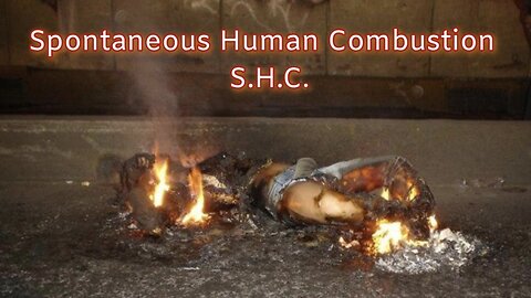 Spontaneous Human Combustion (S.H.C.)