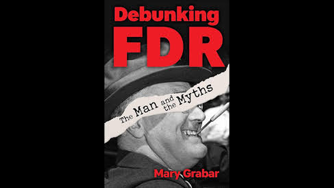 Debunking FDR: The Man and the Myths