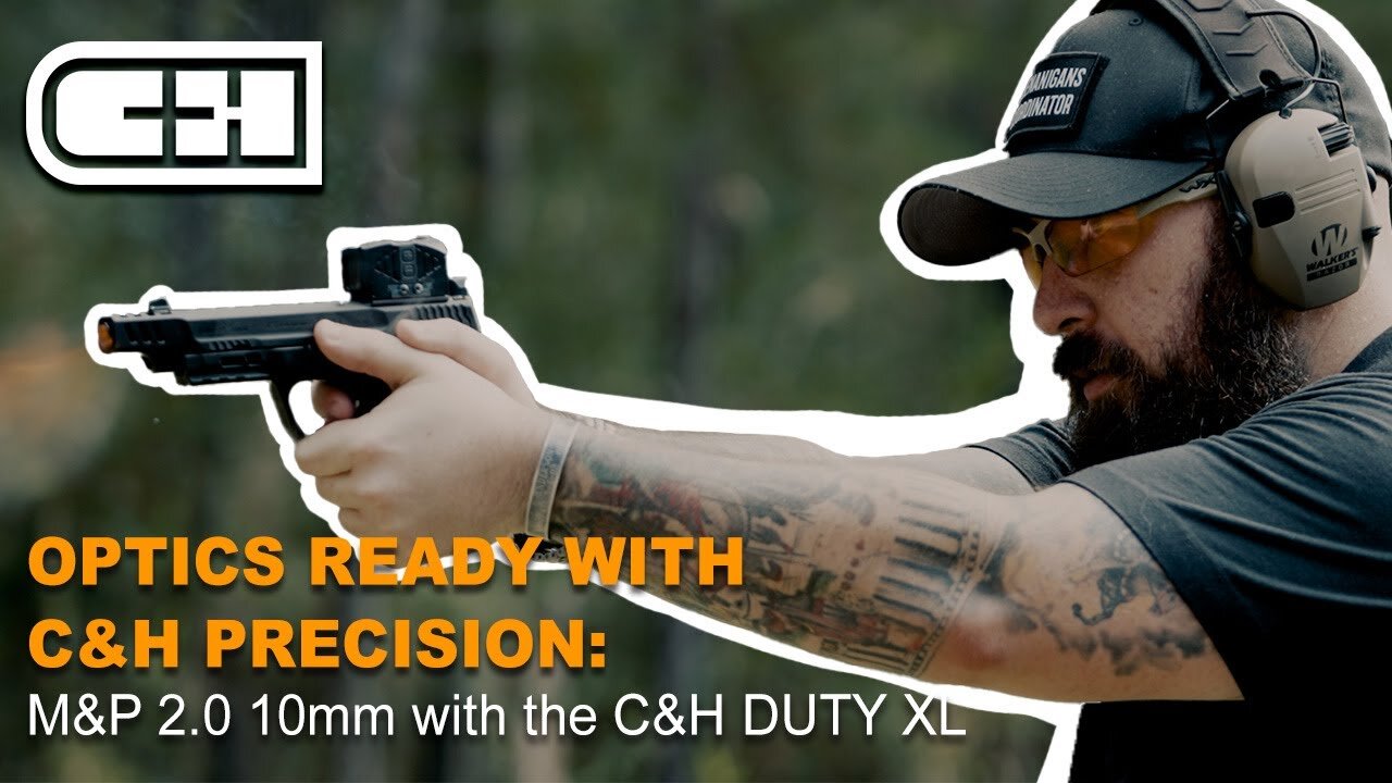 C&H Optics Ready Series Episode 7: Smith & Wesson M&P 2.0 10MM + C&H Precision DUTY-XL Optic