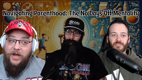 Navigating Parenthood: The No Days Off Mentality