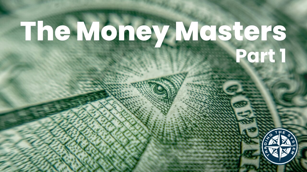 The Money Masters: Part 1 - A Deep Dive into the Hidden History of Money and Banking