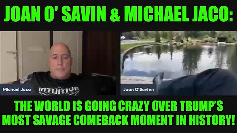 Joan O' Savin & Michael Jaco: The World Is Going Crazy Over Trump’s Most Savage Comeback Moment in History!