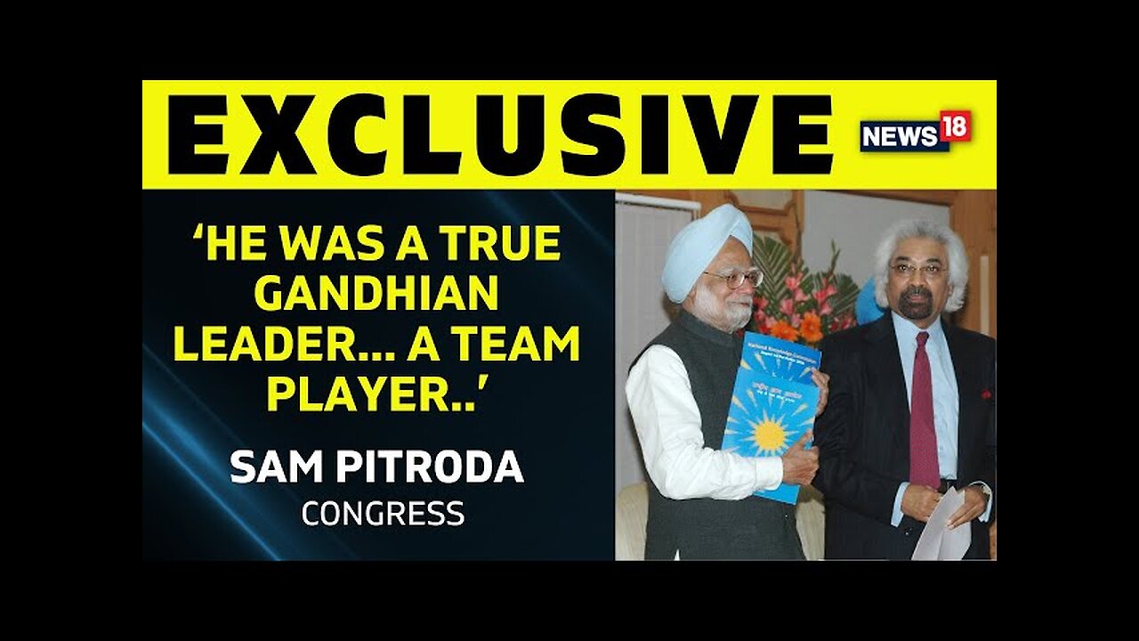 Manmohan Singh News | Congress's Sam Pitroda Remembers Former PM Dr. Manmohan Singh | News18