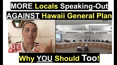 MORE Locals Speaking-Out AGAINST Hawaii General PlanWhy YOU Should Too!