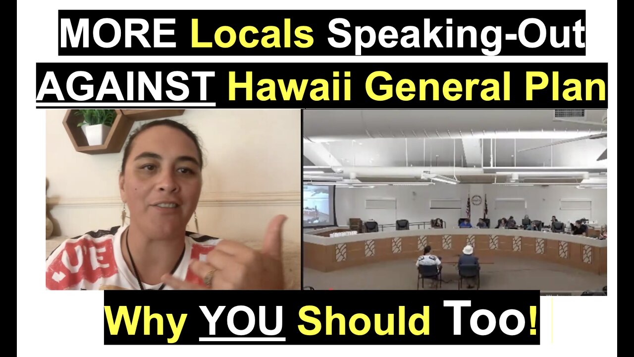MORE Locals Speaking-Out AGAINST Hawaii General PlanWhy YOU Should Too!