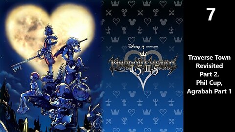 Kingdom Hearts Final Mix | Part 7 - Traverse Town Revisited Part 2, Phil Cup, Agrabah Part 1