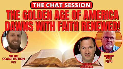 THE GOLDEN AGE OF AMERICA DAWNS WITH RENEWED FAITH | THE CHAT SESSION