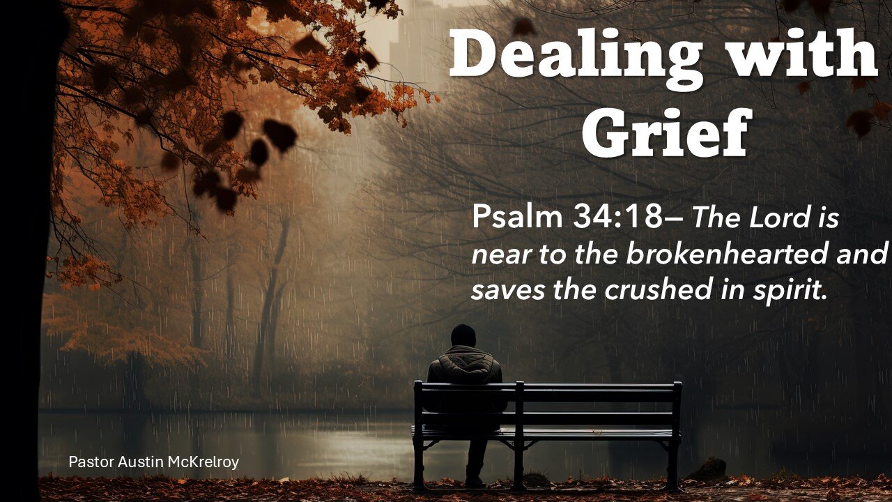 Dealing With Grief, Pastor Austin McKelroy, 02-26-2025