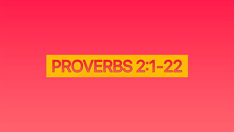 Proverbs 2:1-22