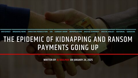 The Epidemic Of Kidnapping and Ransom Payments Going Up