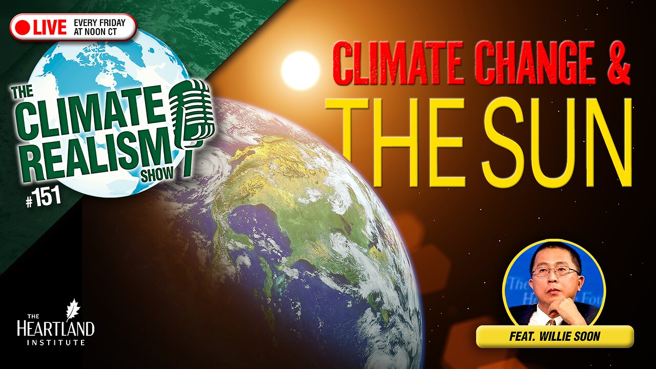 The Sun and Climate Change — The Climate Realism Show #151