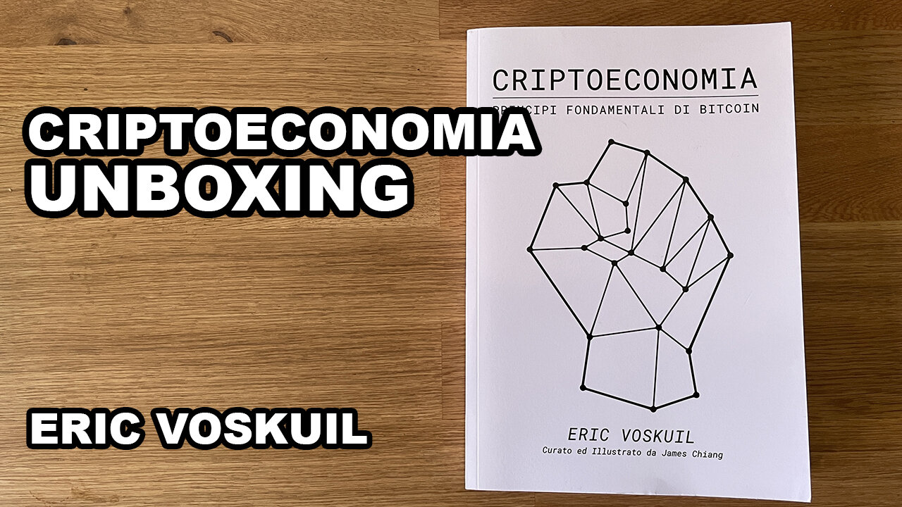 Criptoeconomia / Principi Fondamentali di Bitcoin Unboxing - Eric Voskuil