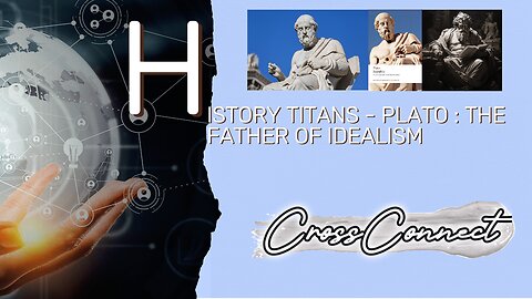 History Titans : Plato - The Father of Idealism