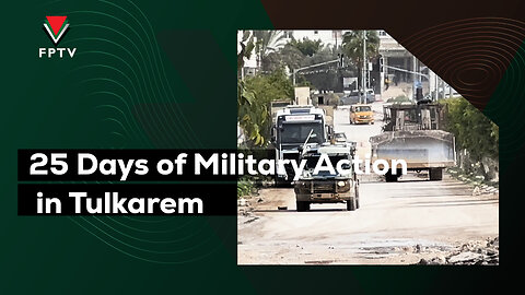 25 Days of Military Action in Tulkarem