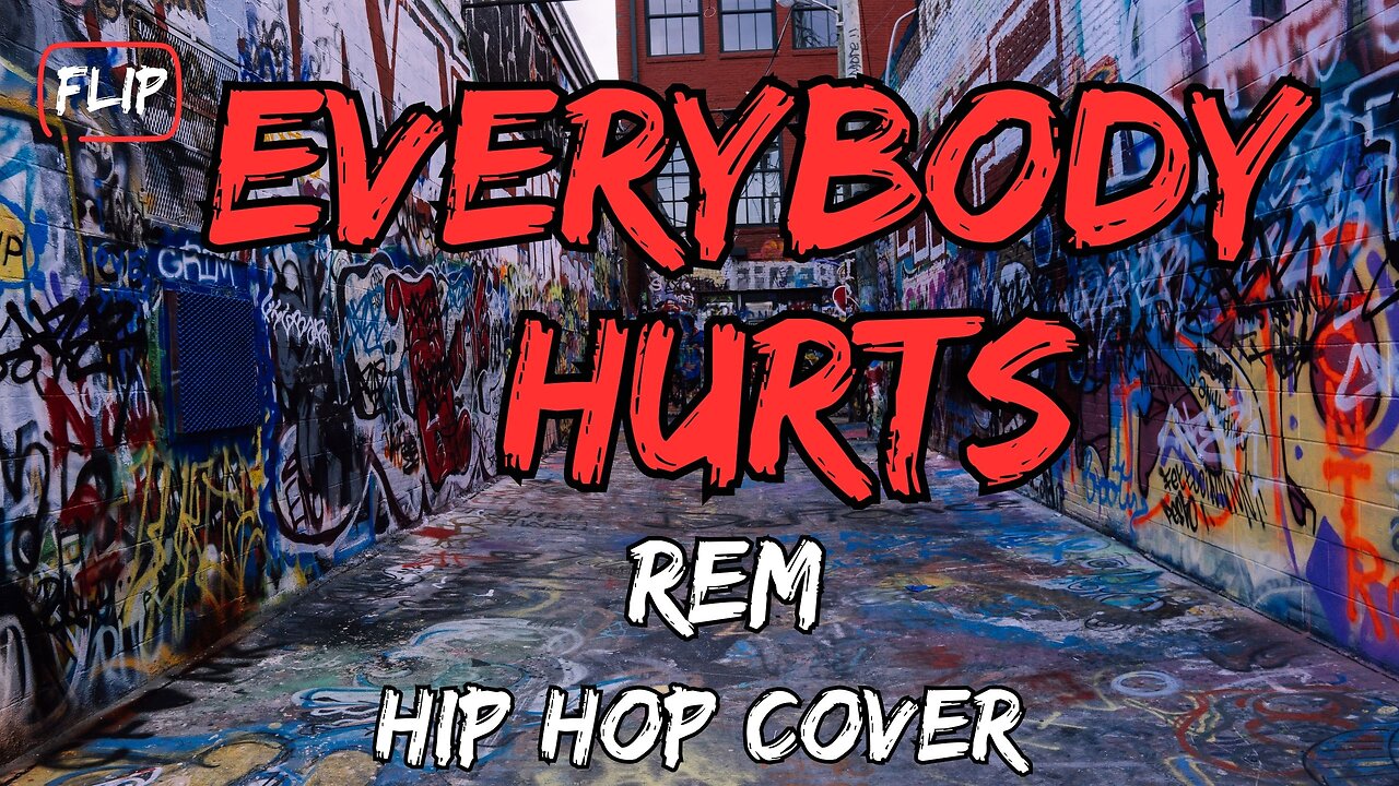 Everybody Hurts - REM - Flip ! Best Hip Hop Covers that will Blow Your Mind