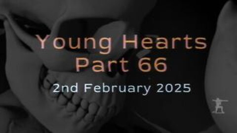 Young Hearts Part 66 - 2nd Feb 2025 - The Numbers are Soaring