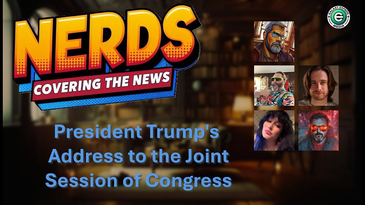 Nerds Covering the News Show EP1 | Trump's Address to the Joint Session of Congress