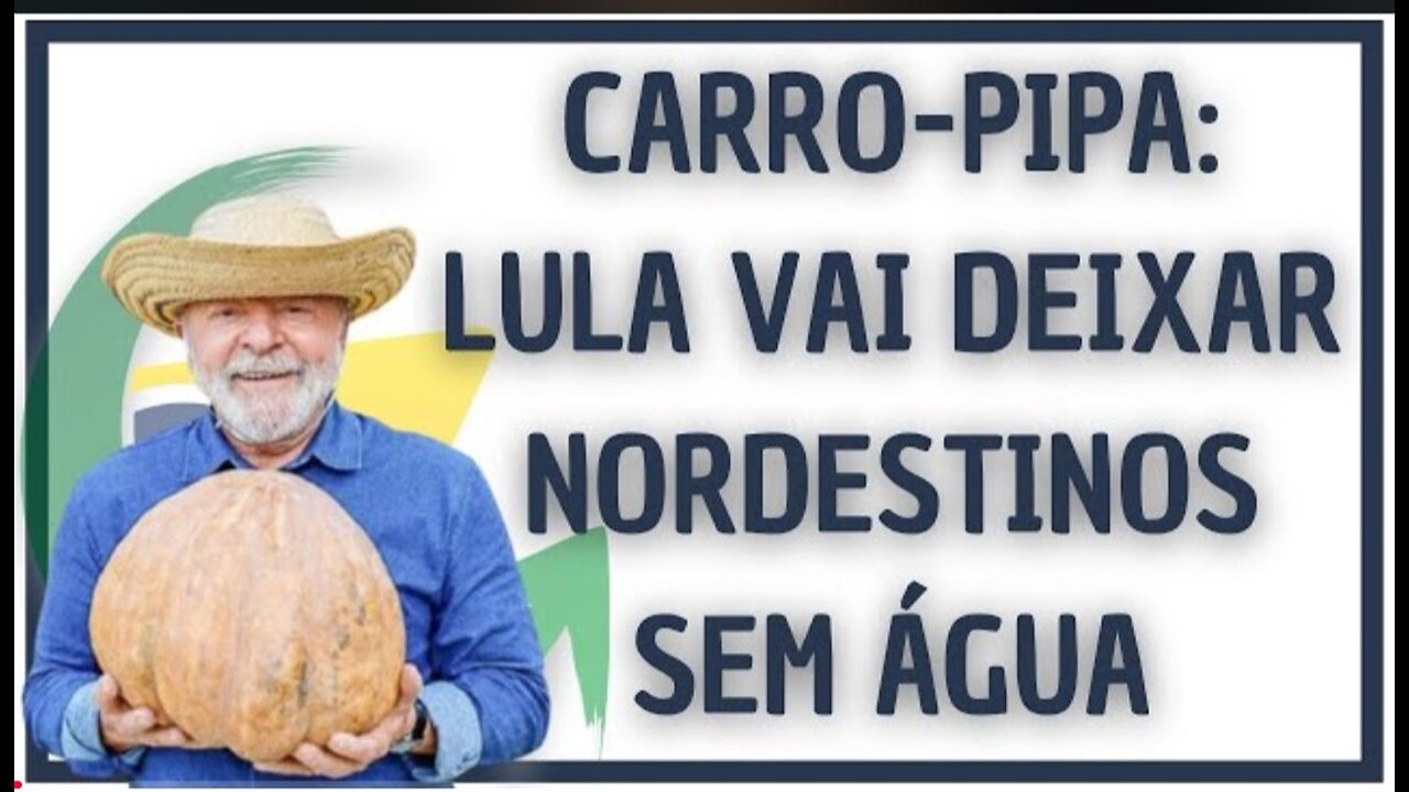 CARRO-PIPA: LULA VAI DEIXARNORDESTINOS SEM ÁGUA