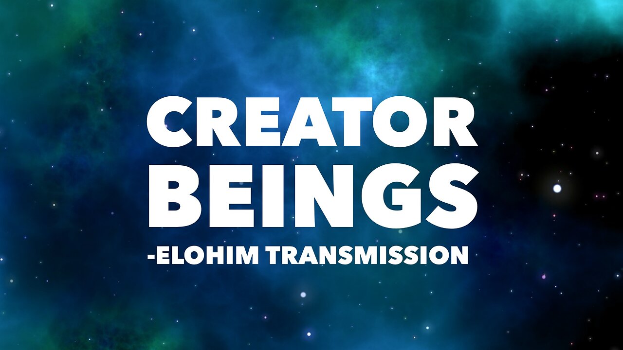 Creator Beings - Update & Elohim Transmission