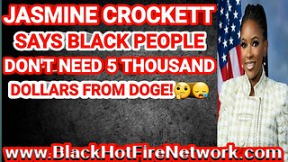 JASMINE CROCKETT SAYS BLACK PEOPLE DON'T NEED 5 THOUSAND DOLLARS FROM DOGE