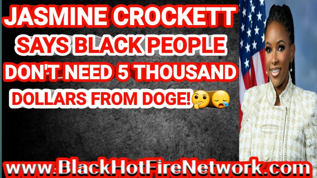 JASMINE CROCKETT SAYS BLACK PEOPLE DON'T NEED 5 THOUSAND DOLLARS FROM DOGE