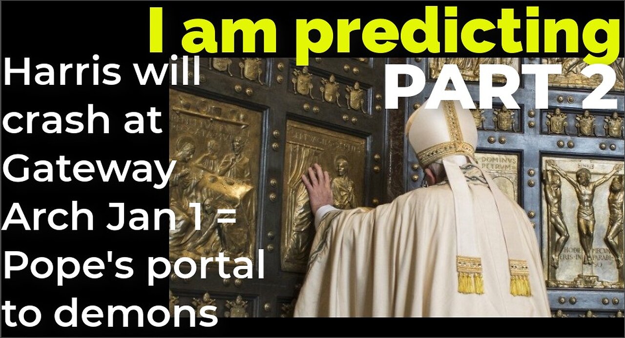 I am predicting: Harris will crash at Gateway Arch Jan 1 = Pope's portal to demons PART 2