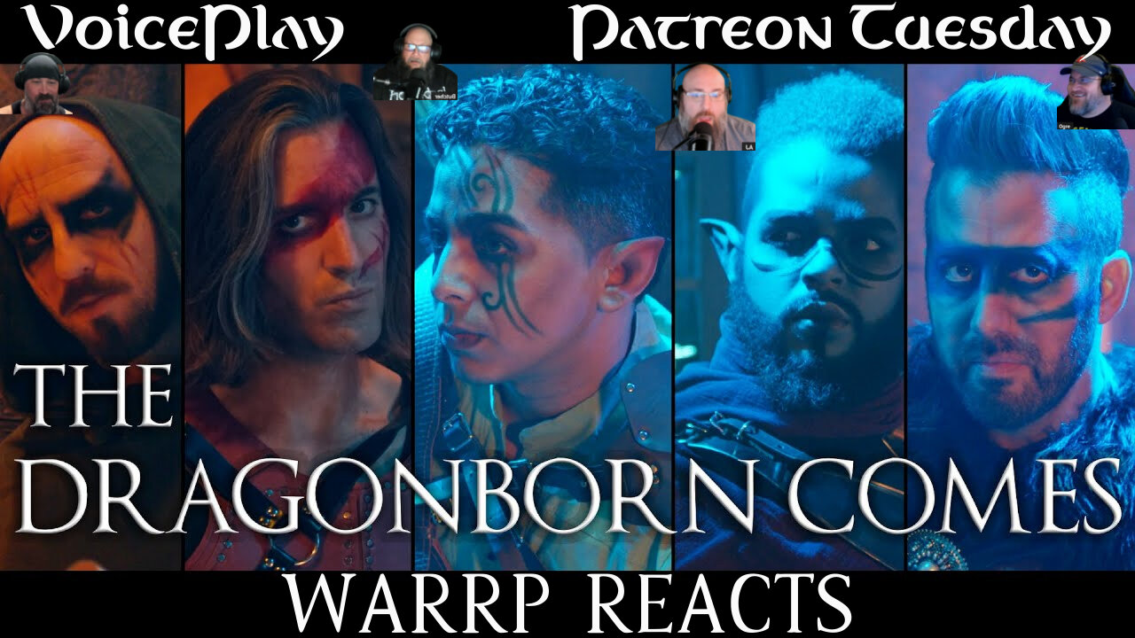 PATREON TUESDAY - WARRP Reacts To Dragonborn Comes By VoicePlay