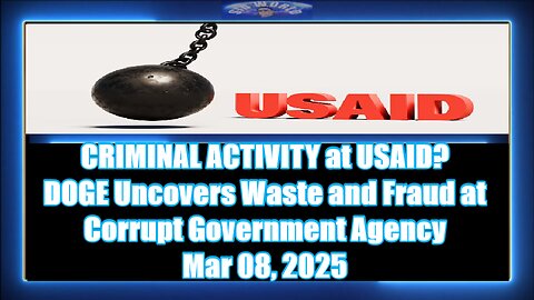 CRIMINAL ACTIVITY at USAID DOGE Uncovers Waste and Fraud at Corrupt Government Agency