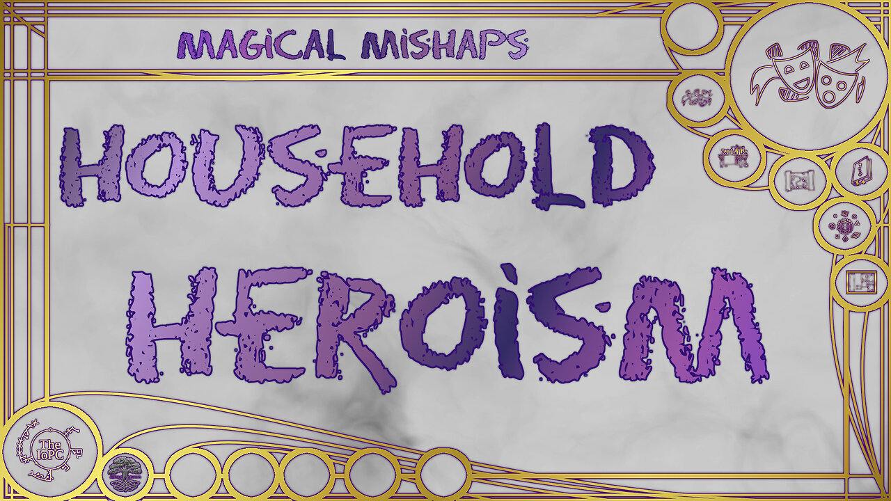 Household Heroism – Magical Mishaps 2025