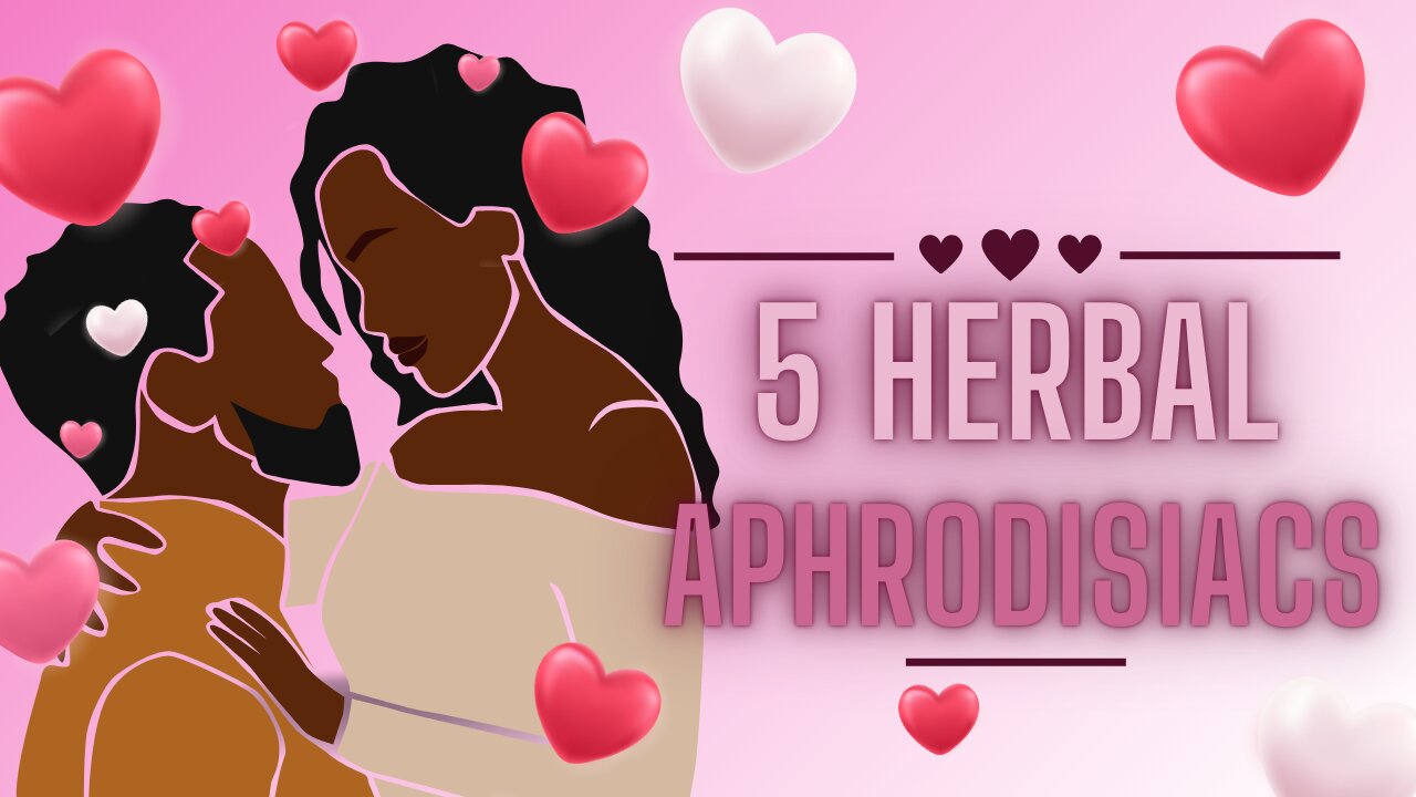 Herbal Aphrodisiacs to make your love life extra special