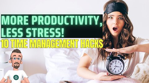 More Productivity, Less Stress: 10 Smart Time Management Tricks