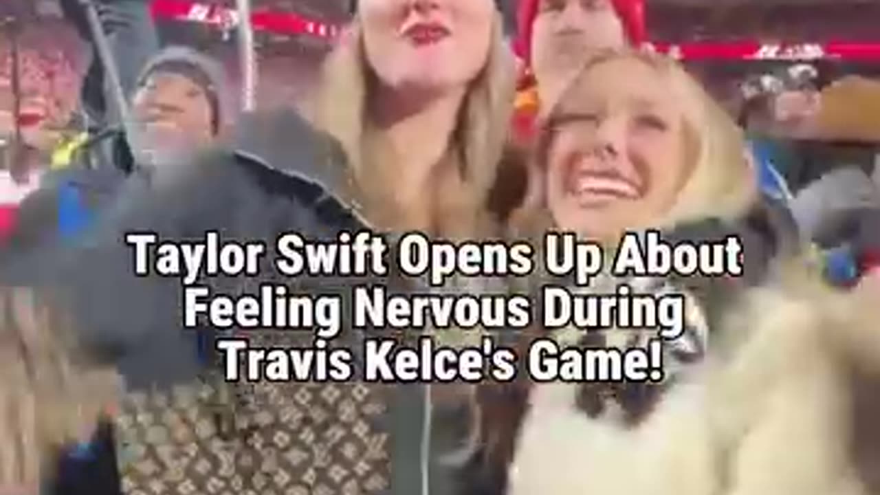 Taylor Swift Reveals Her Nerves at Travis Kelce's Game!