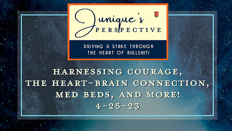 Harnessing Courage, the Heart–Brain Connection, Med Beds, and More!