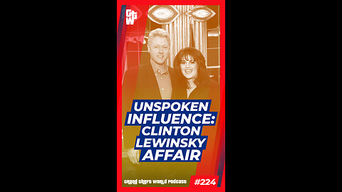 Unspoken Influence: Clinton-Lewinsky Affair | #GrandTheftWorld 224 (Short)