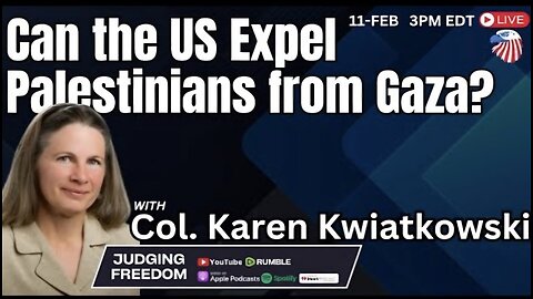 LtCOL. Karen Kwiatkowski : Can the US Expel Palestinians from Gaza