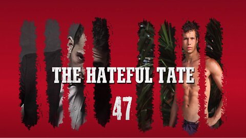 THE HATEFUL TATE EPISODE 47