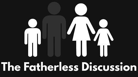 The Fatherless Discussion