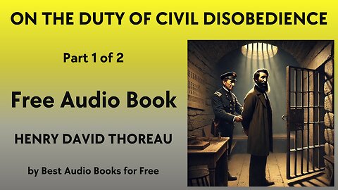 On the Duty of Civil Disobedience - Part 1 of 2 - by Henry David Thoreau - Best Audio Books for Free